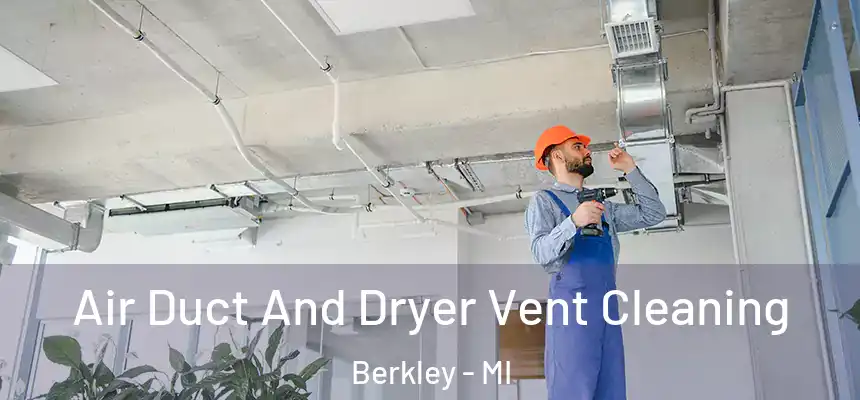  Air Duct And Dryer Vent Cleaning Berkley - MI