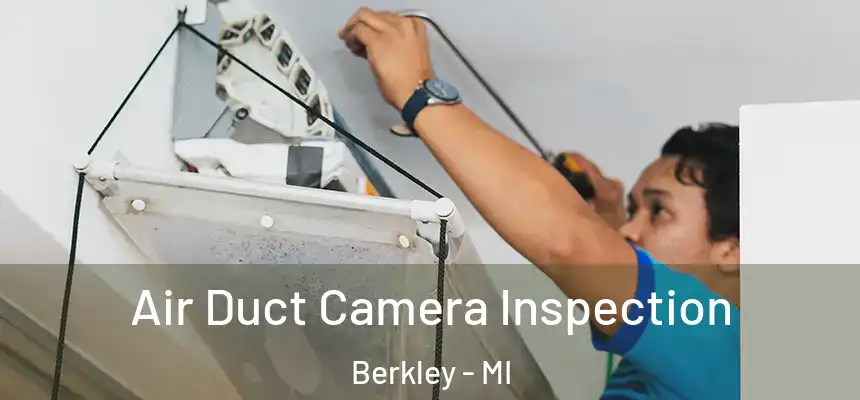  Air Duct Camera Inspection Berkley - MI