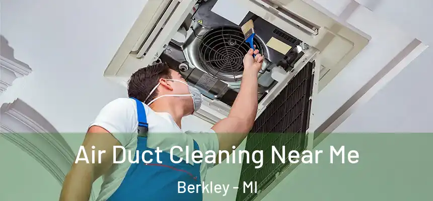  Air Duct Cleaning Near Me Berkley - MI