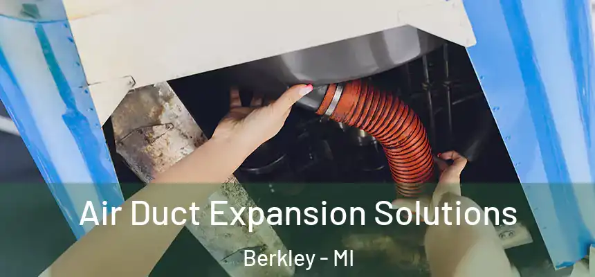  Air Duct Expansion Solutions Berkley - MI