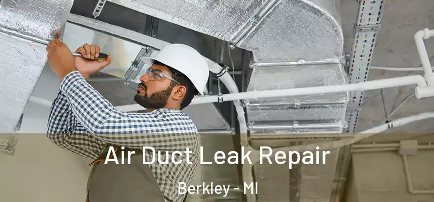  Air Duct Leak Repair Berkley - MI