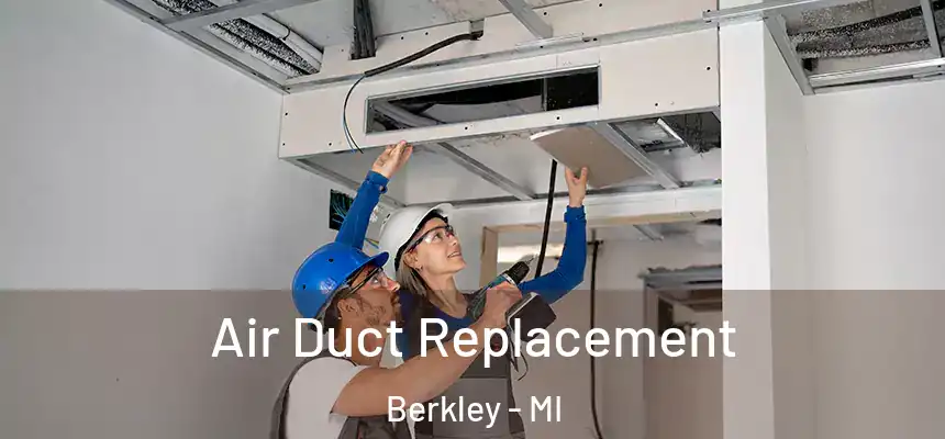  Air Duct Replacement Berkley - MI