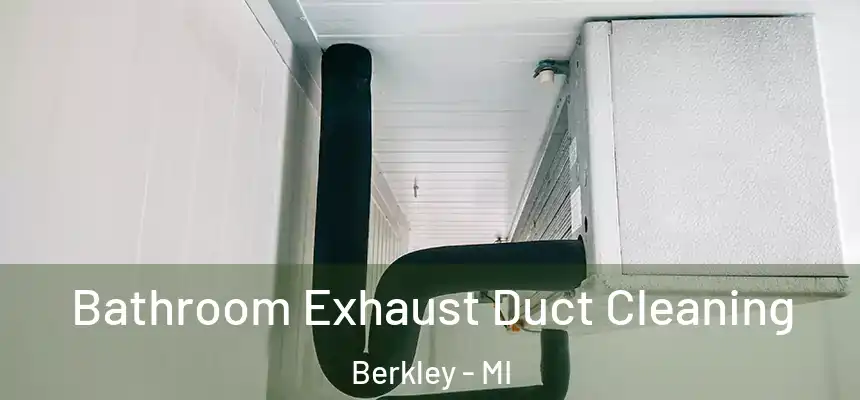  Bathroom Exhaust Duct Cleaning Berkley - MI