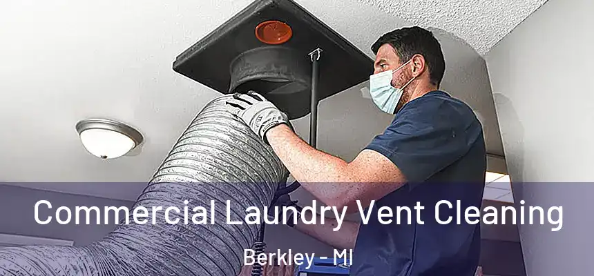  Commercial Laundry Vent Cleaning Berkley - MI