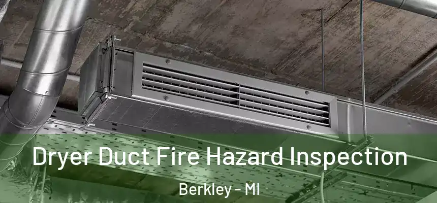  Dryer Duct Fire Hazard Inspection Berkley - MI