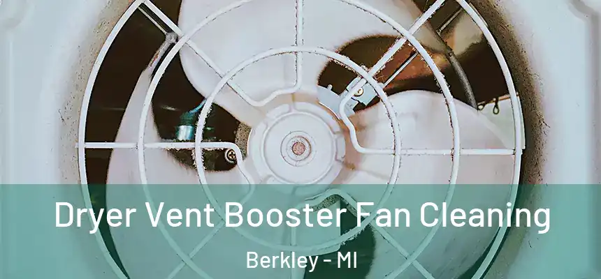  Dryer Vent Booster Fan Cleaning Berkley - MI