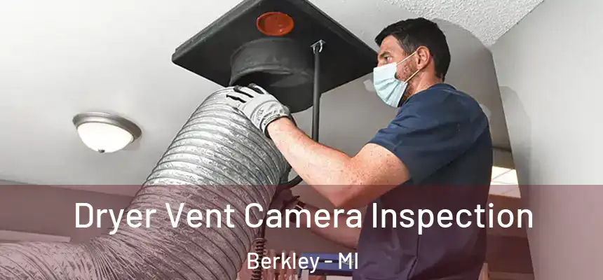 Dryer Vent Camera Inspection Berkley - MI