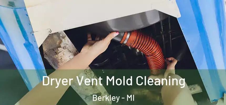  Dryer Vent Mold Cleaning Berkley - MI