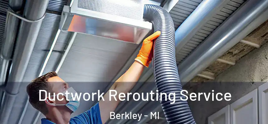  Ductwork Rerouting Service Berkley - MI