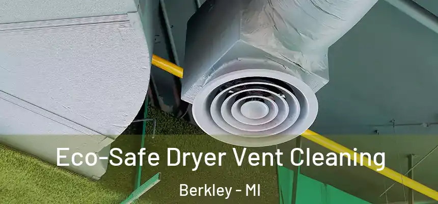  Eco-Safe Dryer Vent Cleaning Berkley - MI