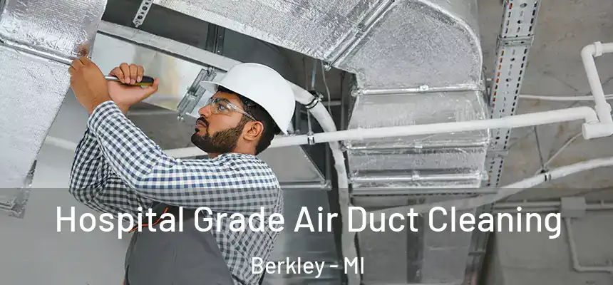  Hospital Grade Air Duct Cleaning Berkley - MI