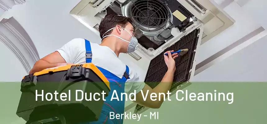  Hotel Duct And Vent Cleaning Berkley - MI