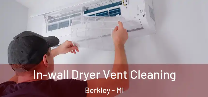  In-wall Dryer Vent Cleaning Berkley - MI
