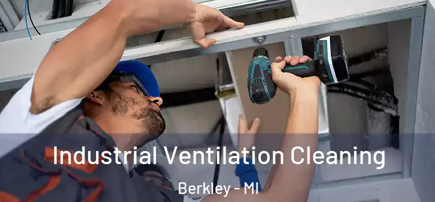  Industrial Ventilation Cleaning Berkley - MI