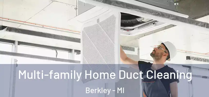  Multi-family Home Duct Cleaning Berkley - MI