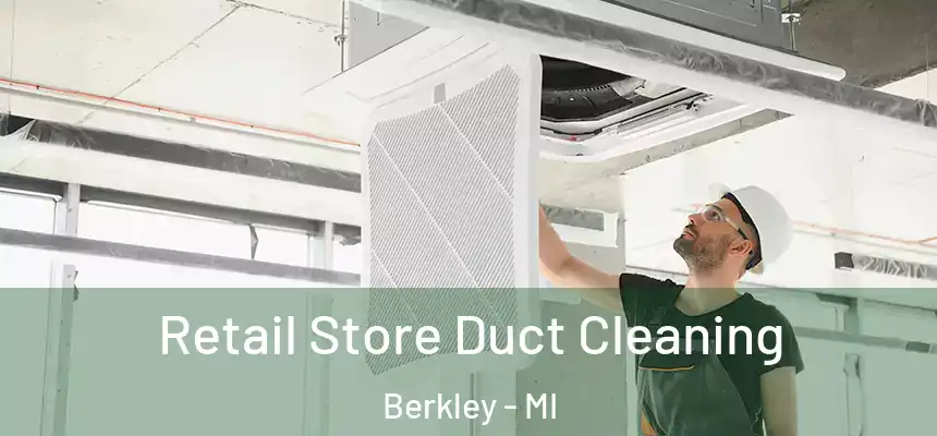  Retail Store Duct Cleaning Berkley - MI