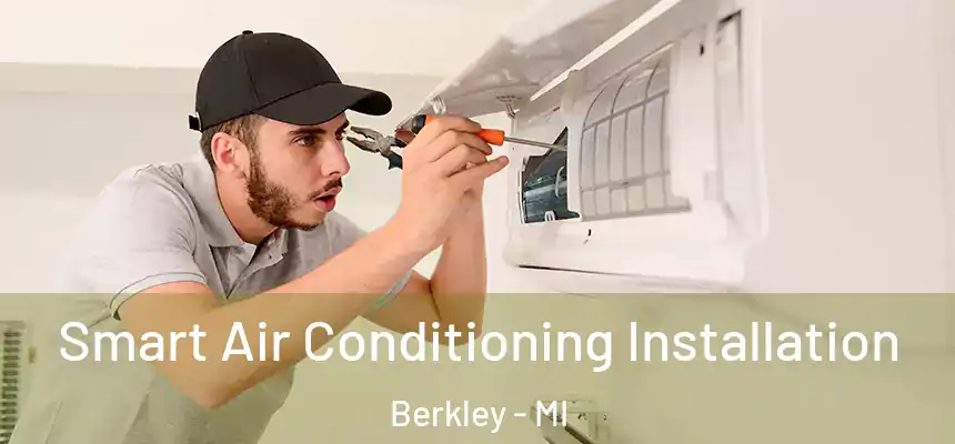  Smart Air Conditioning Installation Berkley - MI