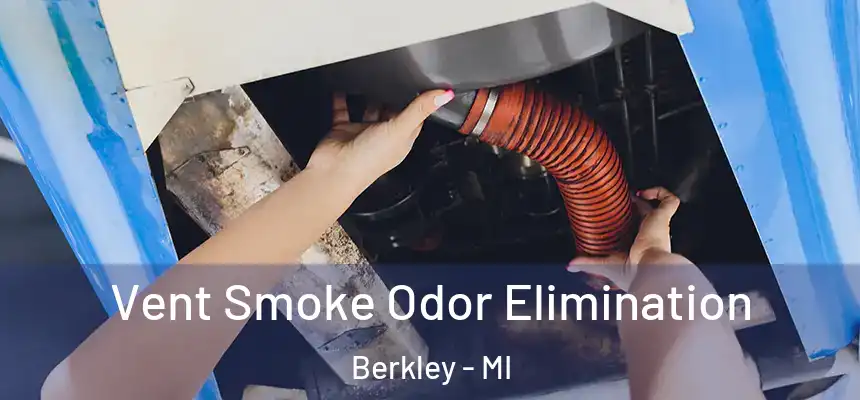  Vent Smoke Odor Elimination Berkley - MI
