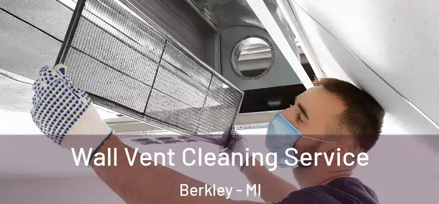  Wall Vent Cleaning Service Berkley - MI